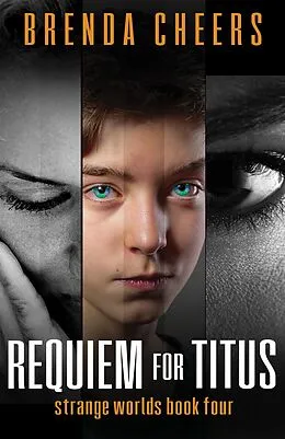 E-Book (epub) Requiem for Titus (Strange Worlds Book Four) von Brenda Cheers