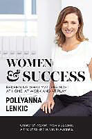 Kartonierter Einband Women & Success: Redefining What Matters Most at Home, at Work and at Play von Pollyanna Lenkic