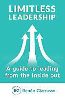 Kartonierter Einband Limitless Leadership: A Guide to Leading from the Inside Out von Renee Giarrusso