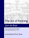 E-Book (epub) The Art of Fencing Reduced to a Methodical Summary von Chris Slee, Jean de Brye