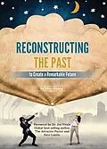 ePUB Reconstructing the Past to Create a Remarkable Future von Tony Fahkry