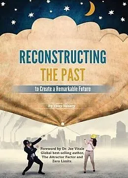 ePUB Reconstructing the Past to Create a Remarkable Future von Tony Fahkry
