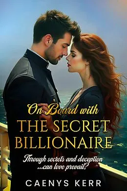 E-Book (epub) On Board with the Secret Billionaire von Caenys Kerr