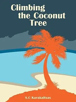 E-Book (epub) Climbing the Coconut Tree von S. C Karakaltsas