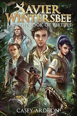 E-Book (epub) Xavier Wintersbee and the Book Of Virtues von Casey Ardron
