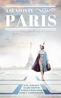 E-Book (epub) A Season in Paris von Nancy Cunningham, Sarah Fiddelaers, Ava January