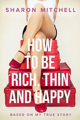 E-Book (epub) How to Be Rich, Thin and Happy von Sharon Mitchell