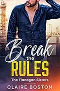 E-Book (epub) Break the Rules (The Flanagan Sisters, #1) von Claire Boston