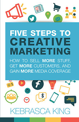 eBook (epub) Five Steps to Creative Marketing de Kebrasca King