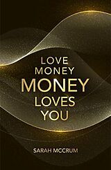 E-Book (epub) Love Money, Money Loves You von Sarah McCrum