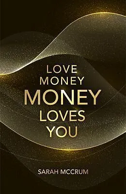 E-Book (epub) Love Money, Money Loves You von Sarah McCrum