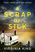 E-Book (epub) A Scrap of Silk (Tiggy Jones Mystery Series, #1) von Virginia King