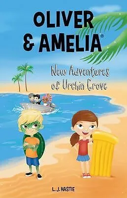 E-Book (epub) Oliver & Amelia, New Adventures of Urchin Grove von L. Hastie