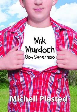 E-Book (epub) Mik Murdoch Boy Superhero von Michell Plested