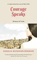 E-Book (epub) Courage Speaks (Women of Faith, #1) von Danielle Mathieson Pederson