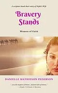 E-Book (epub) Bravery Stands (Women of Faith, #2) von Danielle Mathieson Pederson