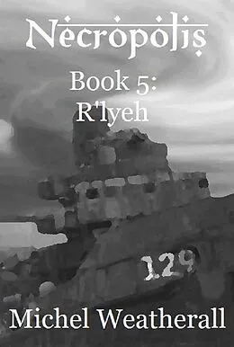E-Book (epub) Necropolis: R'lyeh (The Symbiot-Series, #5) von Michel Weatherall