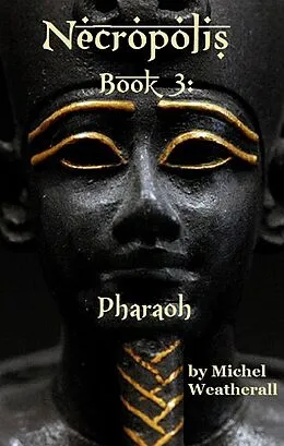 E-Book (epub) Necropolis: Pharoah (The Symbiot-Series, #3) von Michel Weatherall