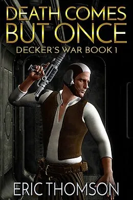 E-Book (epub) Death Comes But Once (Decker's War, #1) von Eric Thomson