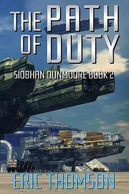 E-Book (epub) The Path of Duty (Siobhan Dunmoore, #2) von Eric Thomson