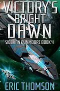 E-Book (epub) Victory's Bright Dawn (Siobhan Dunmoore, #4) von Eric Thomson