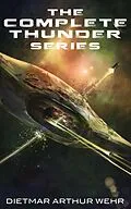 E-Book (epub) The Complete Thunder Series (Thunder In The Heavens, #1) von Dietmar Arthur Wehr