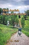 Couverture cartonnée The Amish Research Guide: Crafted for the Englisher Writer and Non-Writer de D. Gail