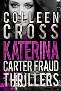 E-Book (epub) Katerina Carter Fraud Thrillers Box Set: Books 1:3 von Colleen Cross