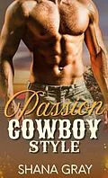 E-Book (epub) Passion Cowboy Style von Shana Gray