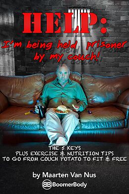 E-Book (epub) Help: I'm Being Held Prisoner By My Couch! von Maarten van Nus