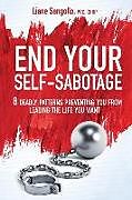 Couverture cartonnée End Your Self-Sabotage: 8 Deadly Patterns Preventing You from Leading the Life You Want de Liane Sangollo