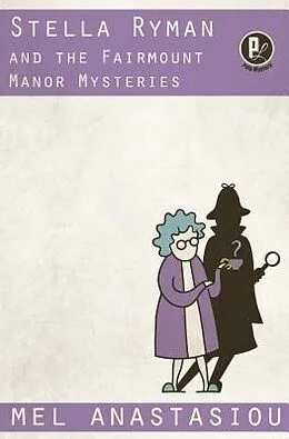 E-Book (epub) Stella Ryman and the Fairmount Manor Mysteries von Mel Anastasiou