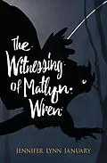E-Book (epub) Witnessing of Matlyn Wren von Jennifer Lynn January