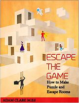 E-Book (epub) Escape the Game: How to Make Puzzles and Escape Rooms von Adam Clare