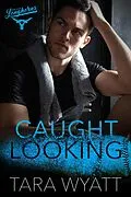 E-Book (epub) Caught Looking (Dallas Longhorns, #3) von Tara Wyatt