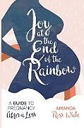 Kartonierter Einband Joy at the End of the Rainbow von Amanda Ross-White