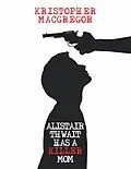 E-Book (epub) Alistair Thwait Has a Killer Mom von Kristopher MacGregor