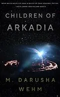 E-Book (epub) Children of Arkadia von M. Darusha Wehm