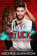 E-Book (epub) Love Stuck (Big City Billionaires, #2) von Michele de Winton