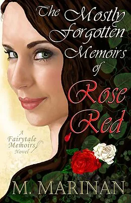 E-Book (epub) The Mostly Forgotten Memoirs of Rose Red (Fairytale Memoirs, #1) von M. Marinan