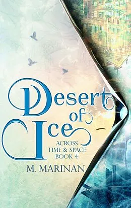 E-Book (epub) Desert of Ice (Across Time & Space, #4) von M. Marinan
