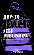 E-Book (epub) How to Rock Self-Publishing (A Rage Against the Manuscript guide) von Steff Green, Steffanie Holmes