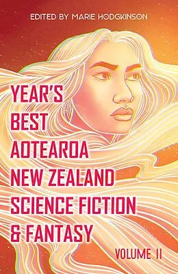 E-Book (epub) Year's Best Aotearoa New Zealand Science Fiction & Fantasy: Volume 2 von Marie Hodgkinson