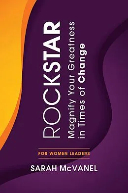 E-Book (epub) ROCKSTAR: Magnify Your Greatness in Times of Change for Women Leaders von Sarah McVanel