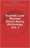 E-Book (epub) Scarlet Leaf Review Short-Story Anthology Vol. I von Louis Abbey, Kurt Eidsvig, Yvette Flis