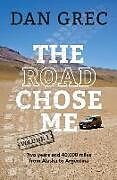 Couverture cartonnée The Road Chose Me Volume 1: Two years and 40,000 miles from Alaska to Argentina de Dan Grec