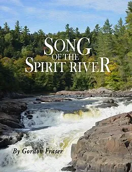 E-Book (epub) Song of The Spirit River von Gordon Fraser