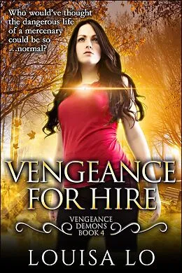 E-Book (epub) Vengeance For Hire (Vengeance Demons Book 4 Novelette) von Louisa Lo