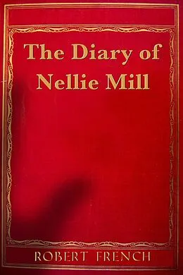 E-Book (epub) The Diary of Nellie Mill von Robert French