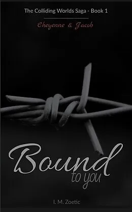E-Book (epub) Bound to You |Book 1| Cheyenne & Jacob von I. M. Zoetic